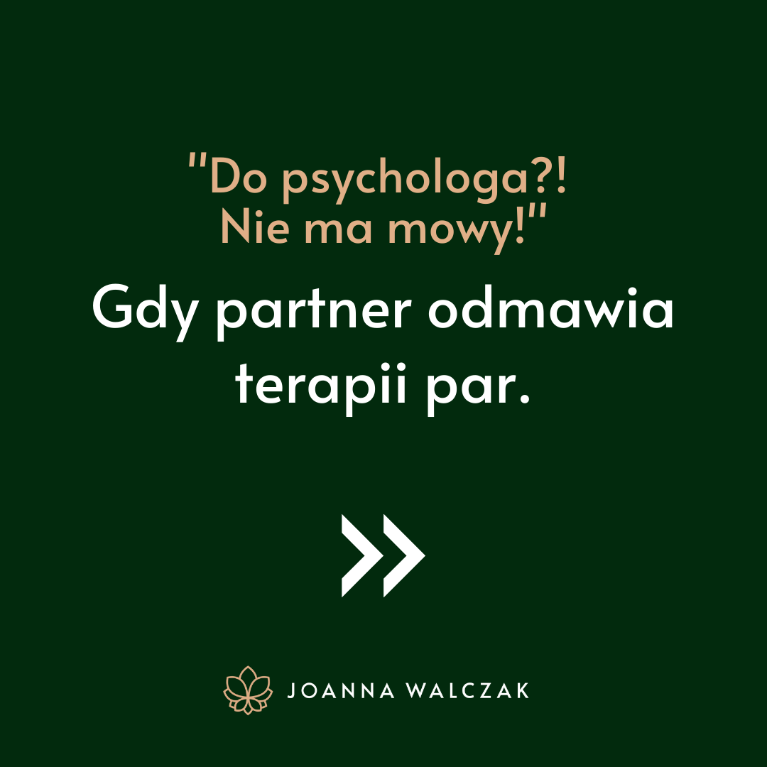 “Do psychologa?! Nie ma mowy!” Gdy partner odmawia terapii par.