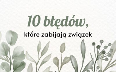 10 błędów które zabijają związek
